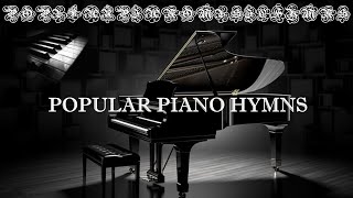 🎹 POPULAR PIANO HYMNS 🎹 PLAYLIST