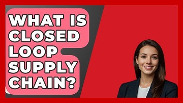 What Is Closed Loop Supply Chain? - BusinessGuide360.com