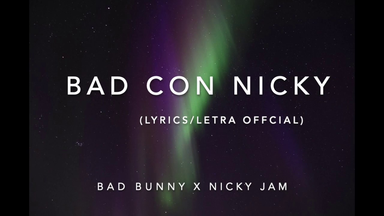 BAD CON NICKY Bad Bunny X Nicky Jam ( Lyrics/Letra Official) YouTube
