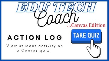 View the Action Log for a Quiz in Canvas