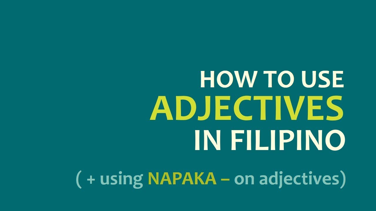 LEARN FILIPINO | HOW TO USE FILIPINO ADJECTIVES | Tagalog Grammar ...