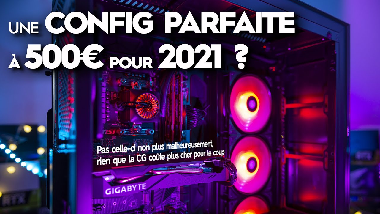 [CONFIG] PC Gamer à 500€ et à 680€ : Les configs PARFAITES pour 2021