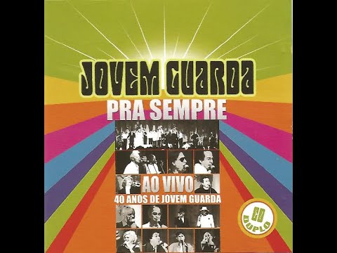 Jovem Guarda Pra Sempre - Show Especial 40 anos