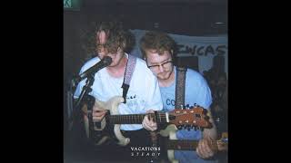 Video thumbnail of "VACATIONS - Steady"