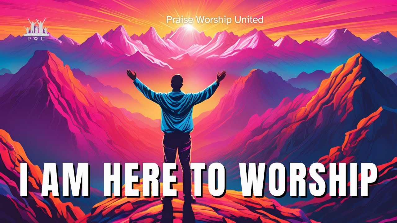 I Am Here to Worship | A Powerful Anthem of Praise and Devotion - YouTube