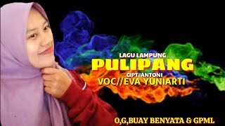 PULIPANG-LAGU LAMPUNG-VOC-EVA YUNIARTI-OG,BUAY BENYATA &GPML