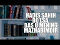 Hadis sahih bo‘lsa, bas u mening mazhabimdir | Shayx Sodiq Samarqandiy