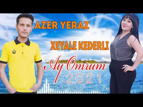 Azer Yeraz Ft Xeyale Kederli—Ay Ömrüm (2022)yeni