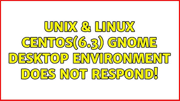 Unix & Linux: CentOS(6.3) Gnome Desktop Environment does not respond!