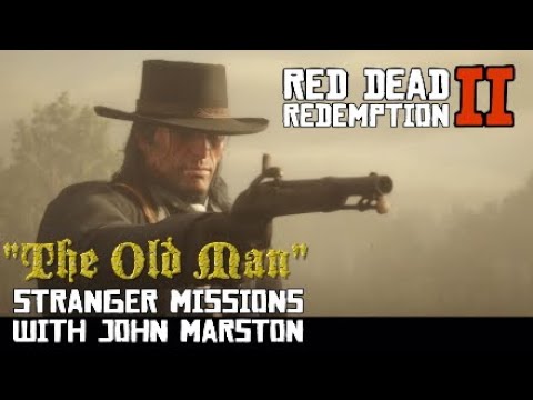 The Old Man Stranger Mission With John Marston The Iniquities Of