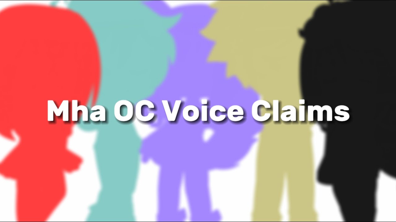 Mha OC Voice Claims + info // *read desc please!!* - YouTube