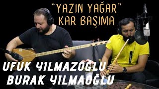 Ufuk Yılmazoğlu - Burak Yılmazoğlu - Yazın Yağar Kar Başıma (Enstrümantal) 2020
