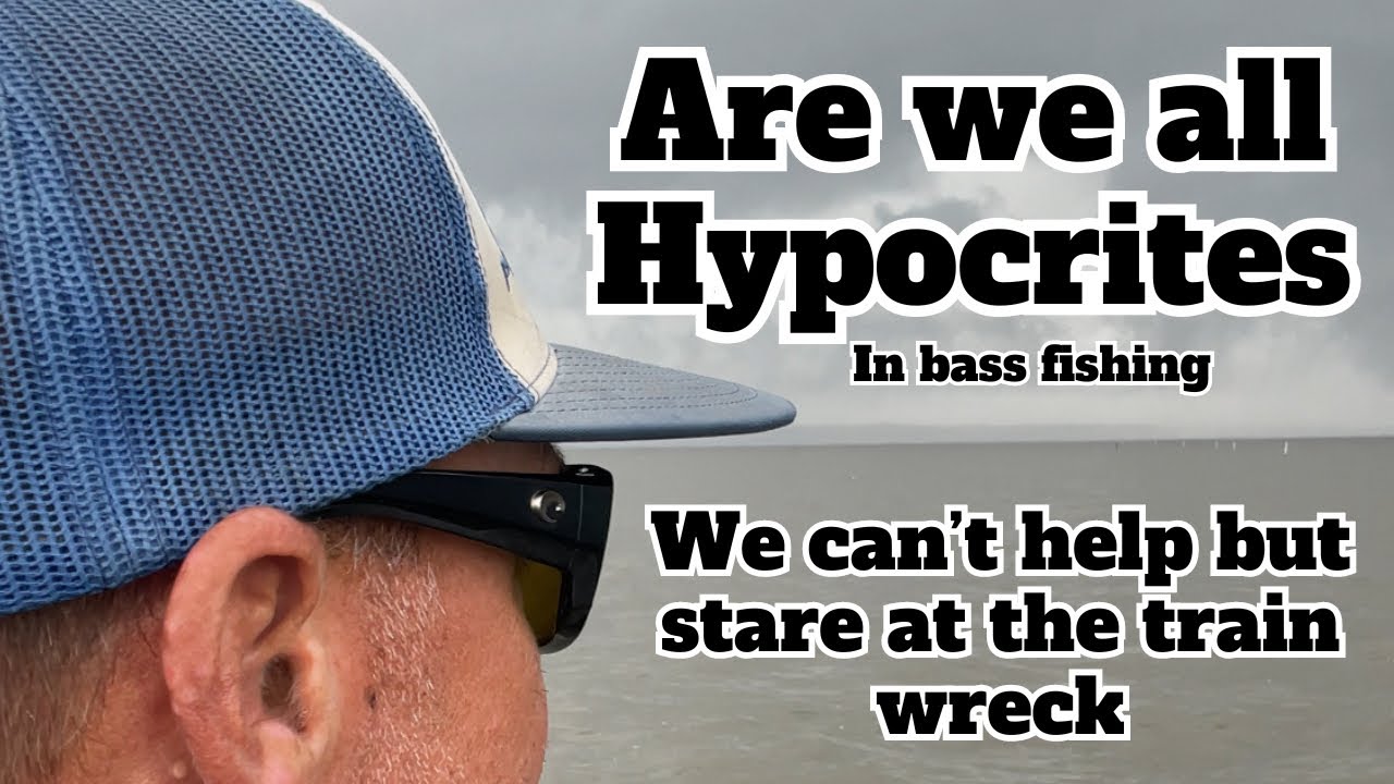 Are we all HYPOCRITES when it comes to BASS FISHING