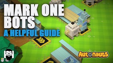 Autonauts - Mark One Bots - A Helpful Guide | OneLastMidnight