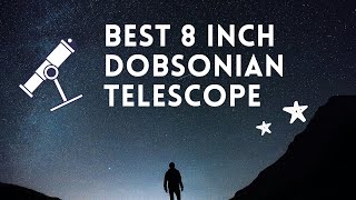 Best 8 Inch Dobsonian Telescop…