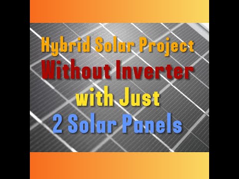بجلی بنائیں صرف 2 سولر پینلز کی مدد سے Hybrid Solar System with Just 2 Solar Panels