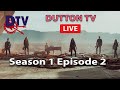 Dutton TV Live - Season 1 Episode 2, 7pm CDT 4-9-20