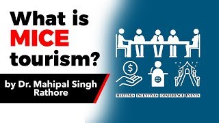 What is MICE Tourism? Prospects for MICE tourism in India explained, Current Affairs 2019 #UPSC2020