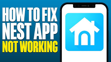 How To Fix Nest App Not Working 2025