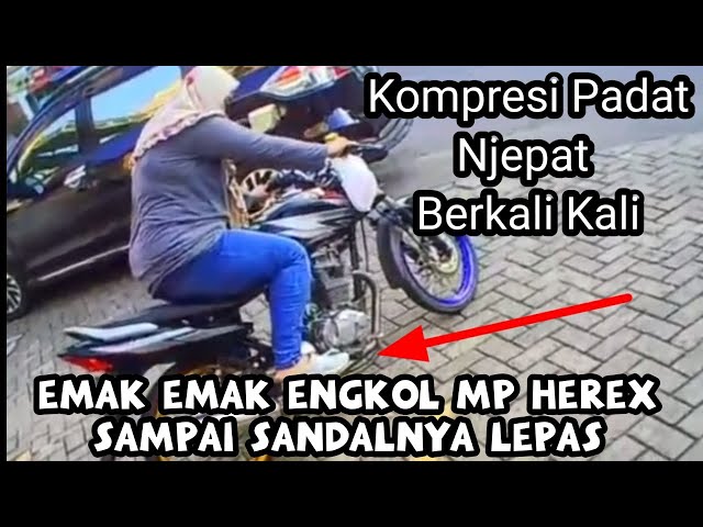 Emak Emak Ini Nggak Nyerah Engkol Mp Herex Kompresi Padat Njepat Mbethat Berkali Kali class=