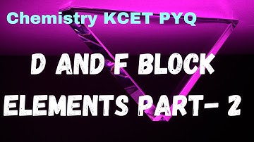 Chemistry | d and f block elements Part 2 |  KCET - Previous Years Questions | pyq
