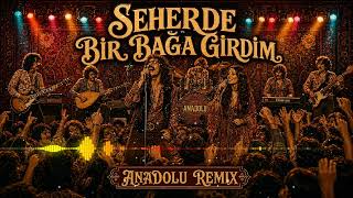 Bu Türkü Hiç Böyle Duyulmadı: Seherde Bir Bağa Girdim (Anadolu Rock Mix)