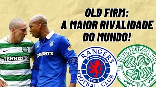 CELTIC X RANGERS: CONHEÇA A HISTÓRIA DO MAIOR CLÁSSICO DO PLANETA!