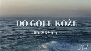 Do gole kože - Breskvica (Lyrics video)