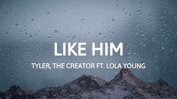 Tyler, The Creator - Like Him (feat. Lola Young) (Lyrics)