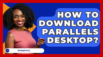 How To Download Parallels Desktop? - Be App Savvy