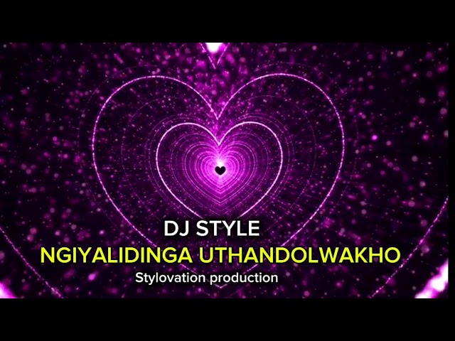 Dj style - Ngiyalidinga Uthando lwakho (Official song) class=