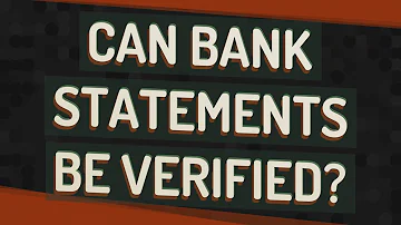 Can bank statements be verified?
