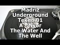 Madriz underground tekno 01  a  nyor  the water and the well