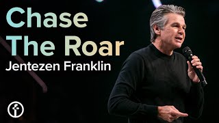 Chase the Roar | Jentezen Franklin