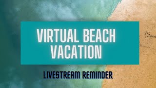 Virtual Beach Vacation | Paint and Chat Livestream Reminder | Acrylic Beach Scene