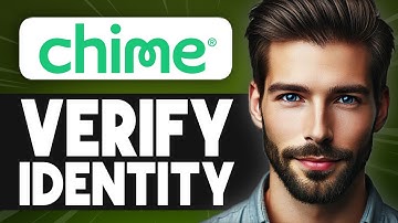 How to Verify Your Identity on Chime - Full Guide