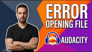 Audacity Error Opening File (Easy Fix Guide)