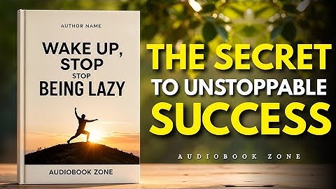 Wake Up, Stop Being Lazy: The Secret to Unstoppable Success - Audiobook