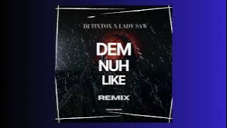 DJ TIXTOX X LADY SAW - DEM NUH LIKE REMIX (MASTER)