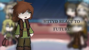HTTYD REACT TO FUTURE || BY KLIPSCH #howtotrainyourdragon #gachaclub #gacha