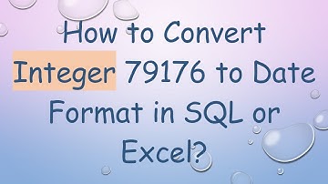 Thumbnail of How to Convert Integer 79176 to Date Format in SQL or Excel?