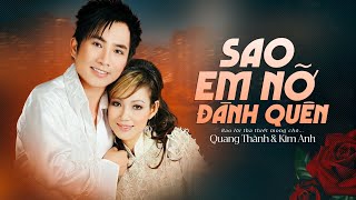Sao Em Nỡ Đành Quên - Quang Thành Ft Kim Anh Official Lyrics Video