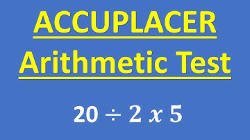 ACCUPLACER Next-Generation Arithmetic Math Test Practice: Order of Operations
