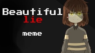 Beautiful lie - animation meme