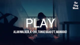 Alan Walker - Play (Lyrics) ft. K-391, Tungevaag, Mangoo  The Ping Music [ TPM ]