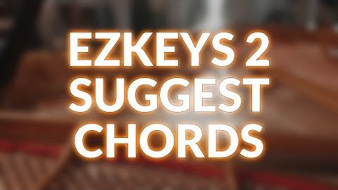 Using Suggest Chords In Toontrack EZkeys2