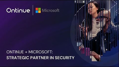 Ontinue + Microsoft: Strategic Partner in Security