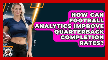 How Can Football Analytics Improve Quarterback Completion Rates? - Gridiron Data Digest