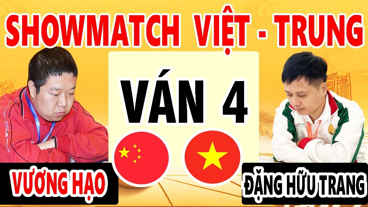 ĐẶNG HỮU TRANG ( VIỆT NAM ) VS VƯƠNG HẠO ( TRUNG QUỐC ) | SHOWMATCH VIỆT- TRUNG 2026 - VÁN 4