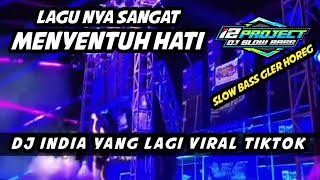 DJ INDIA YANG LAGI VIRAL ~ LAGU NYA SANGAT MENYENTUH HATI ♥️~ version DJ SLOW BASS GLER HOREG